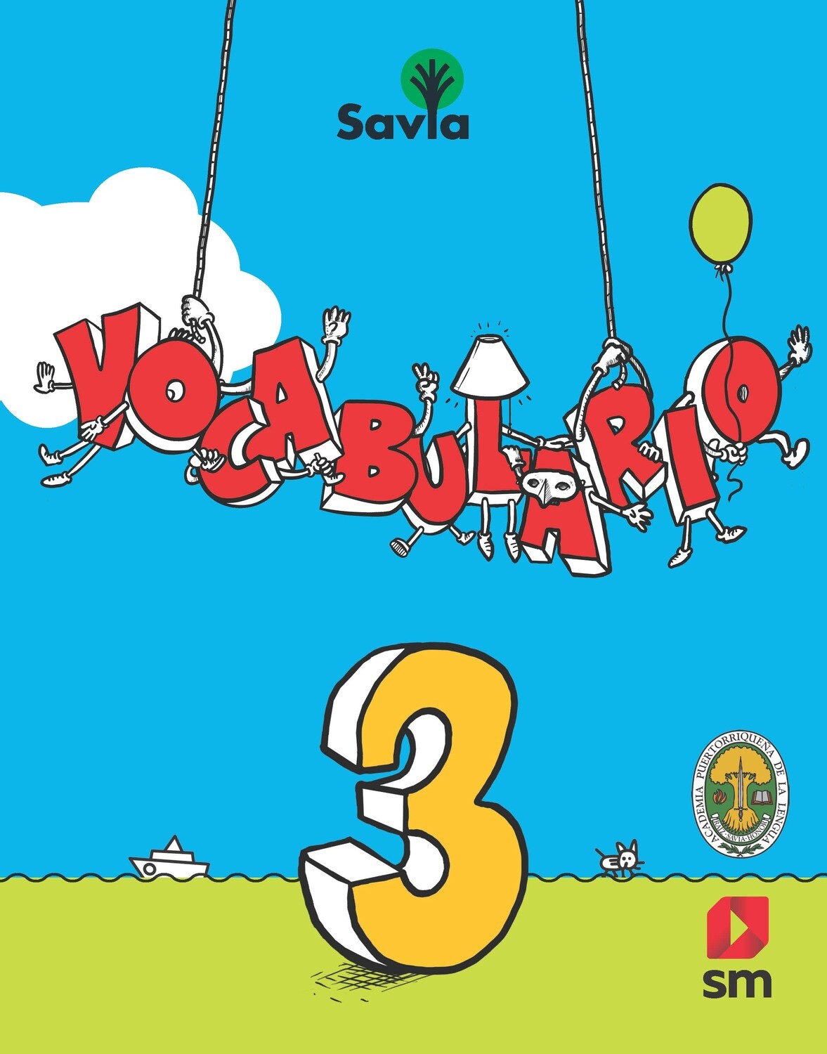 TERCERO - SAVIA ESPAÑOL 3 TEXTO, CUADERNO DE VOCABULARIO, ALGO MAS PARA LEER Y ACCESO DIGITAL - SM - 19 - ISBN 9781630146498