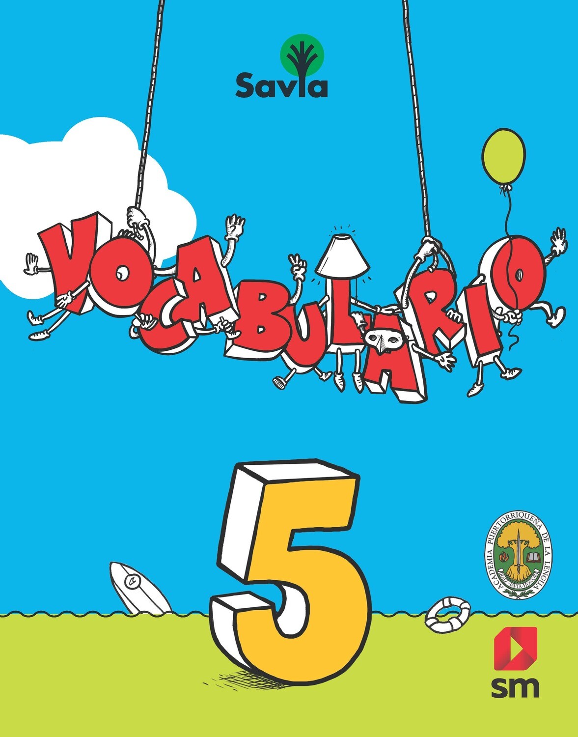 QUINTO - SAVIA ESPAÑOL 5 TEXTO, CUADERNO DE VOCABULARIO, ALGO MAS PARA LEER Y ACCESO DIGITAL - SM - 19 - ISBN 9781630146511