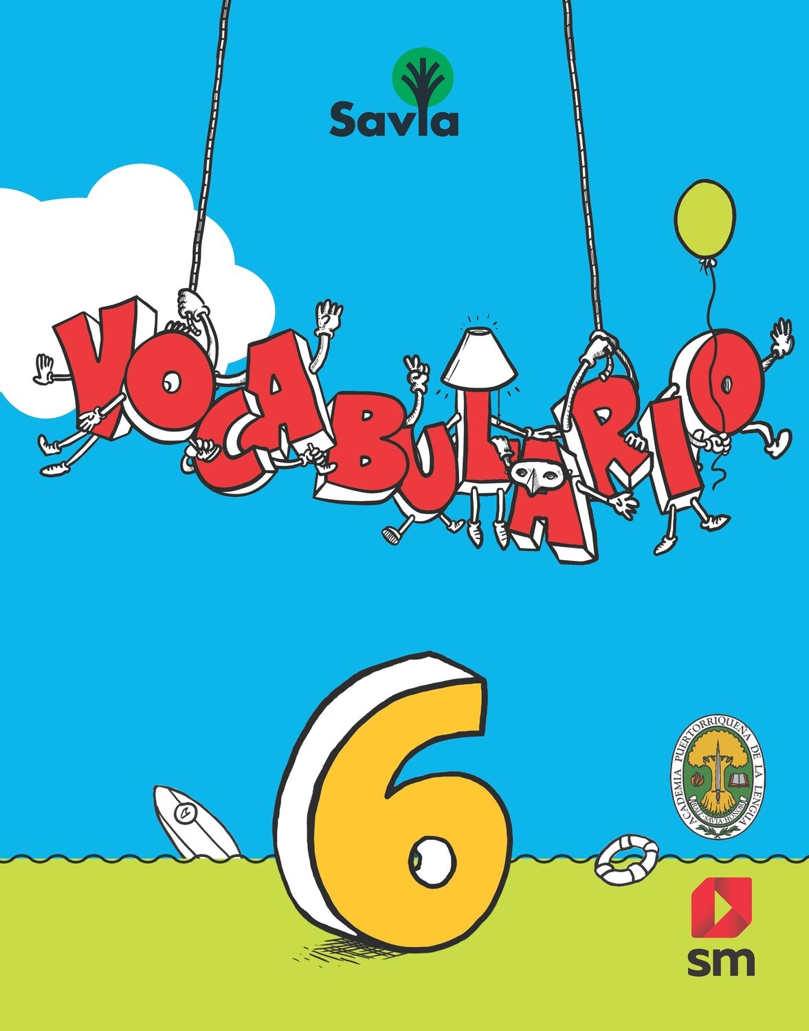 SEXTO REGULAR - SAVIA ESPAÑOL 6 TEXTO, CUADERNO DE VOCABULARIO, ALGO MAS PARA LEER Y ACCESO DIGITAL - SM - 19 - ISBN 9781630146528