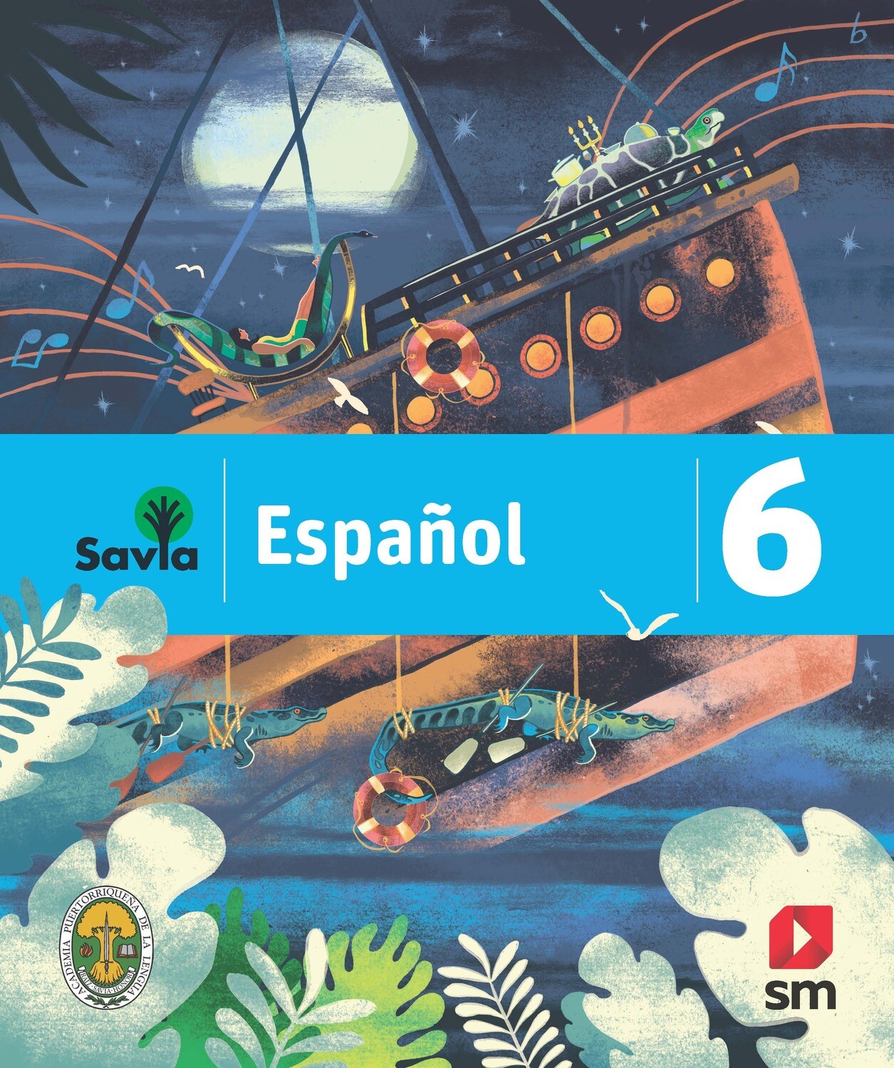 SEXTO - SAVIA ESPAÑOL 6 TEXTO, CUADERNO DE VOCABULARIO, ALGO MAS PARA LEER Y ACCESO DIGITAL - SM - 19 - ISBN 9781630146528