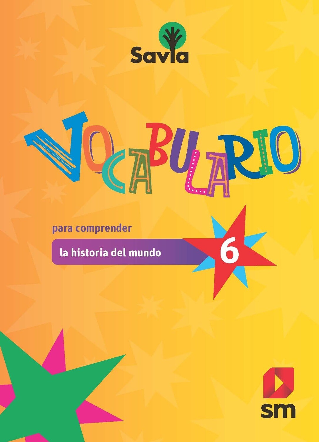 SEXTO REGULAR - SAVIA SOCIALES 6 TEXTO, VOCABULARIO PARA COMPRENDER Y ACCESO DIGITAL - SM - 20 - ISBN 9781630148119