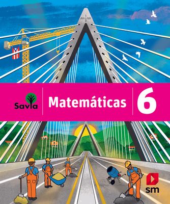 SEXTO REGULAR - SAVIA MATEMATICAS 6 LIBRO CON ACCESO DIGITAL - SM - 21 - ISBN 9781630148454