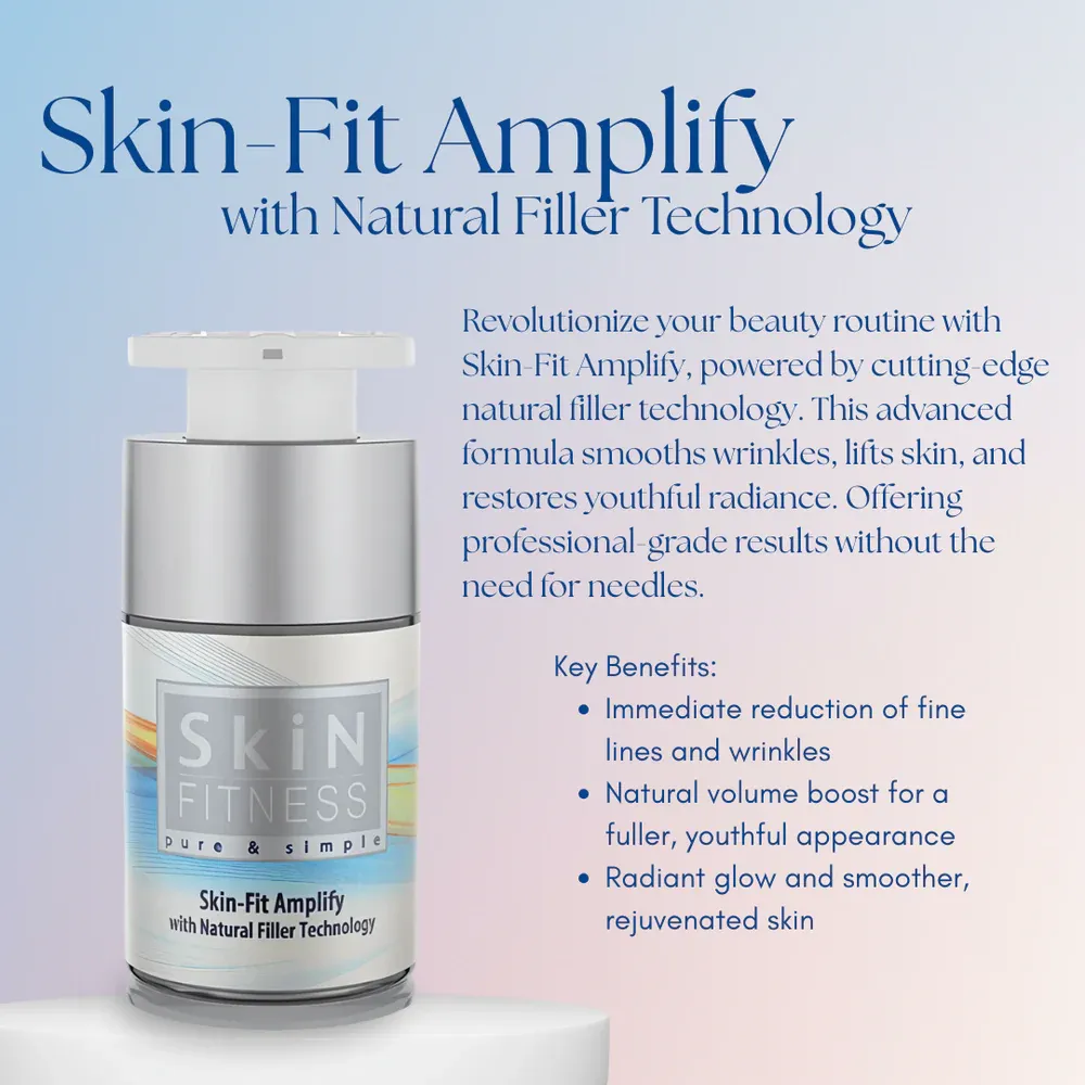 SKIN-FIT AMPLIFY WITH NATURAL FILLER TECHNOLOGY