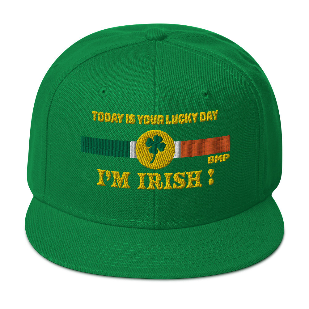 Today Is Your Lucky Day, I&#39;m Irish!  Puff Embroidered Flat Front Snapback Hat