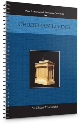 Ten Annotated Sermon Outlines on Christian Living