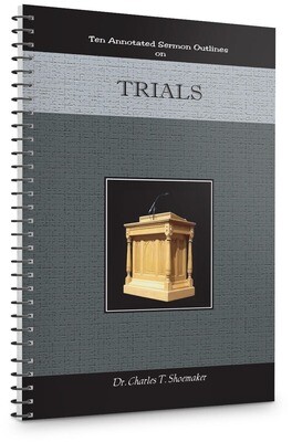 Ten Annotated Sermon Outlines on Trials