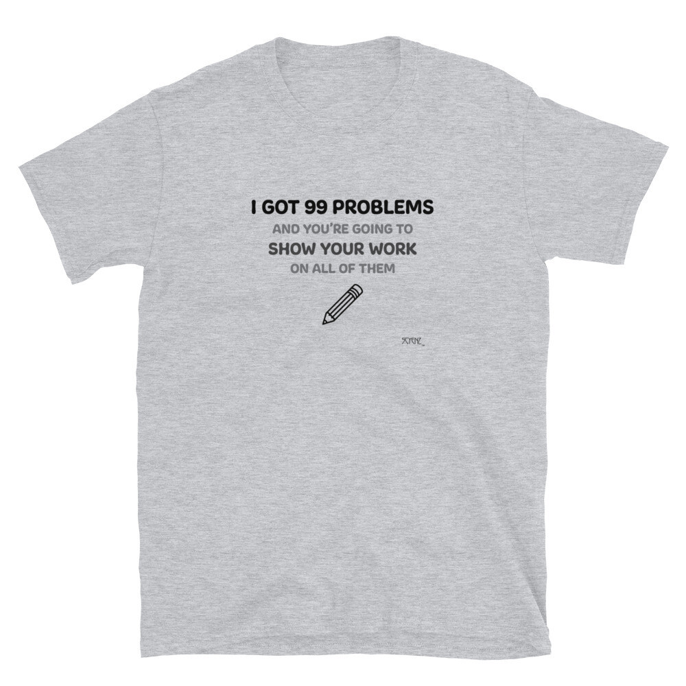 99_Problems SCYENZ Short-Sleeve Unisex T-Shirt - Science and Math Collection, Color: Sport Grey, Size: S