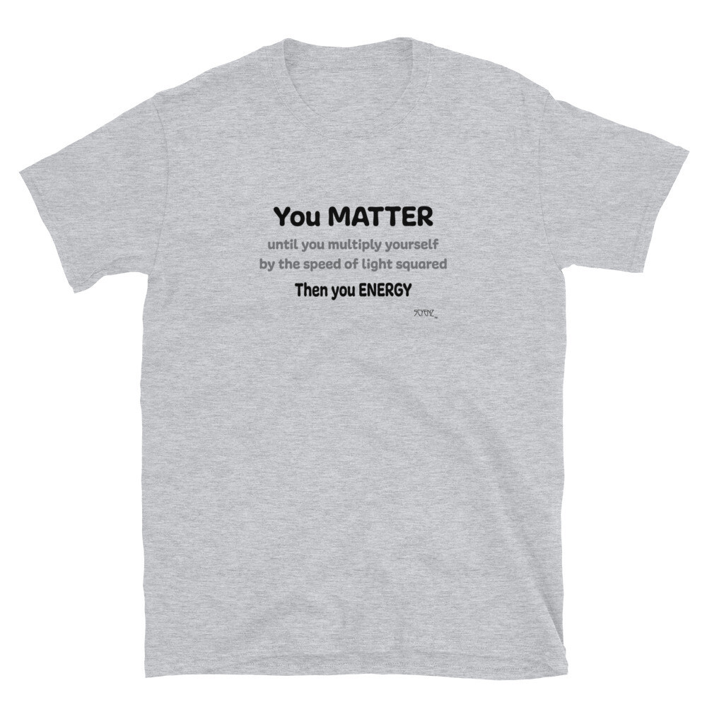 You_Matter SCYENZ Short-Sleeve Unisex T-Shirt - Science and Math Collection