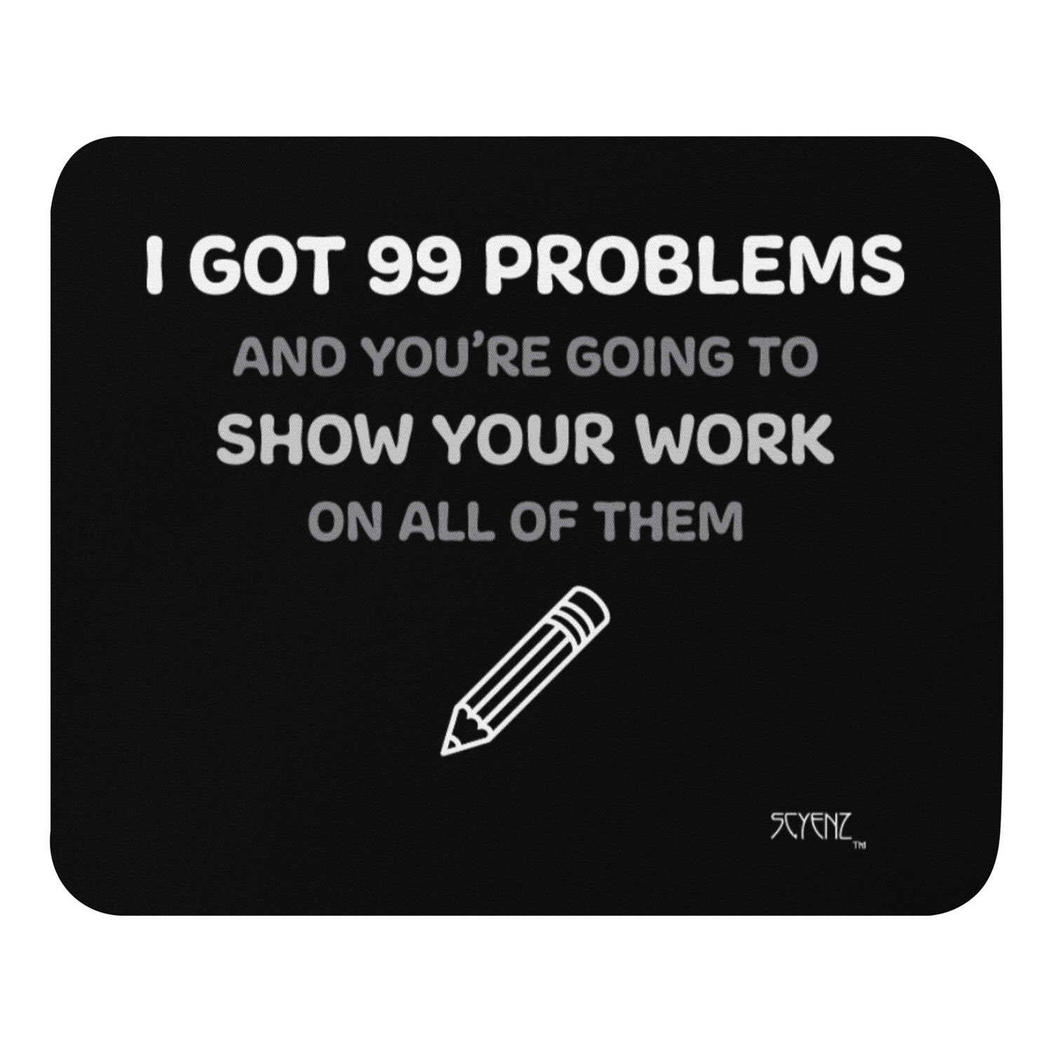 99_Problems SCYENZ Mouse pad - Science and Math Collection