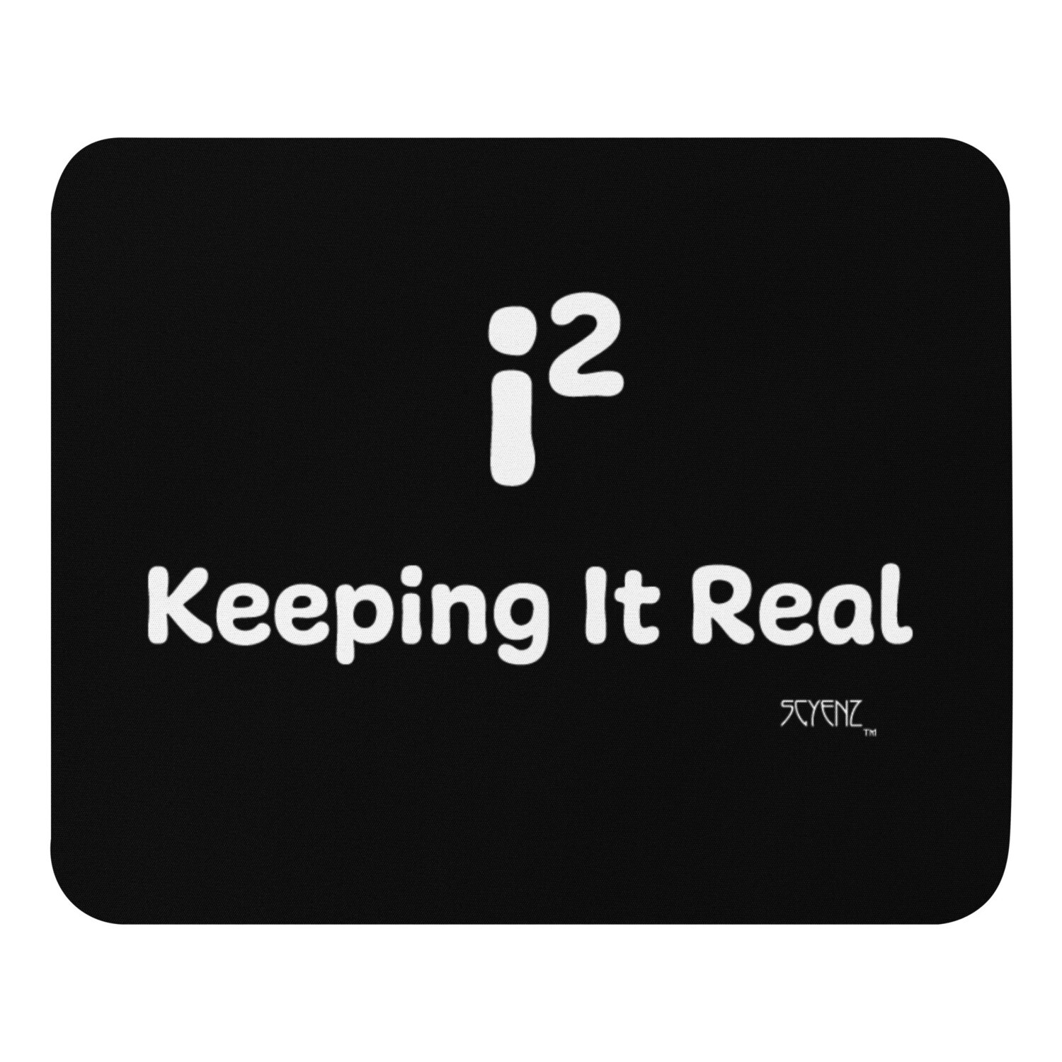 Keeping_It_Real SCYENZ Mouse pad - Science and Math Collection