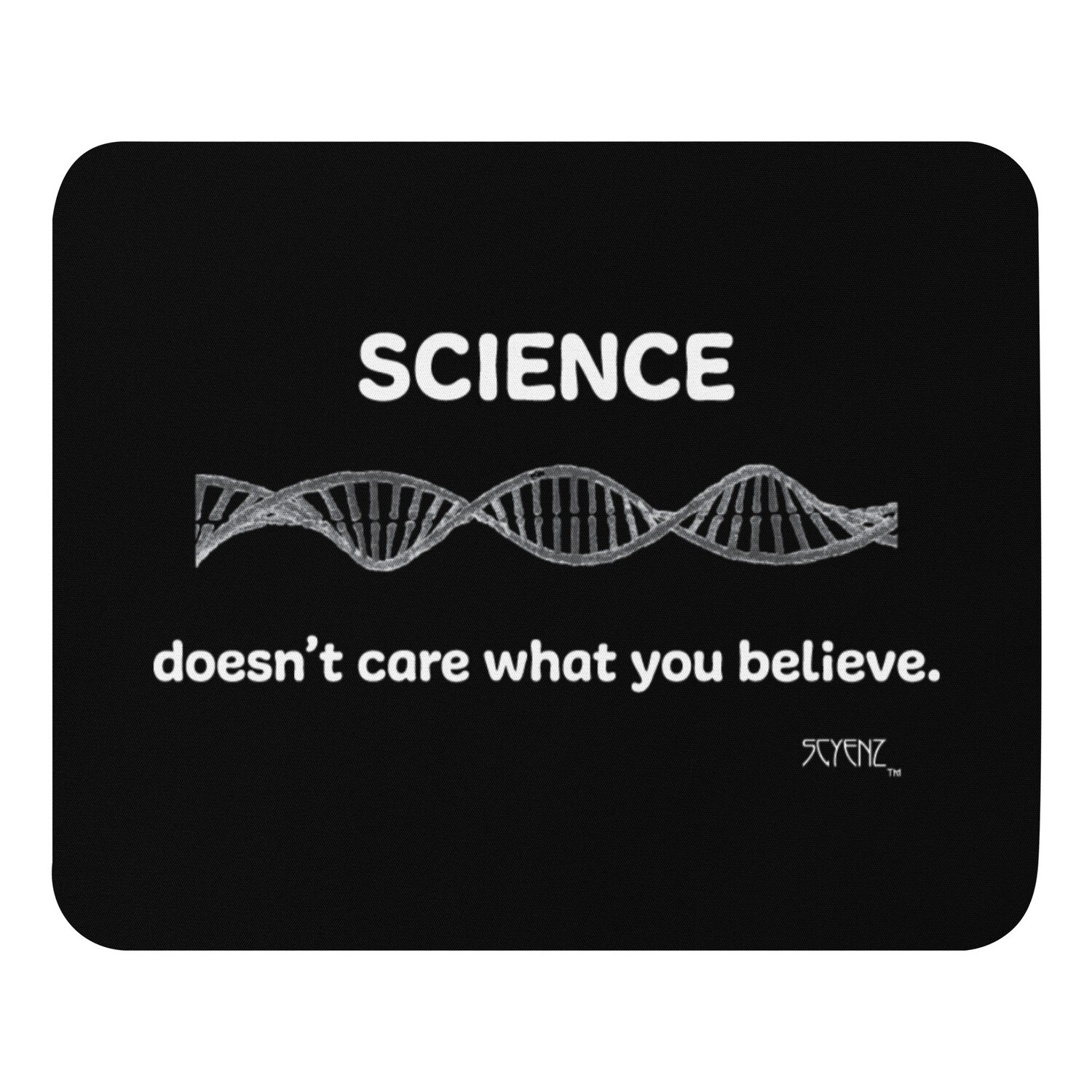 What_You_Beliveve_DNA_1 SCYENZ Mouse pad - Science and Math Collection