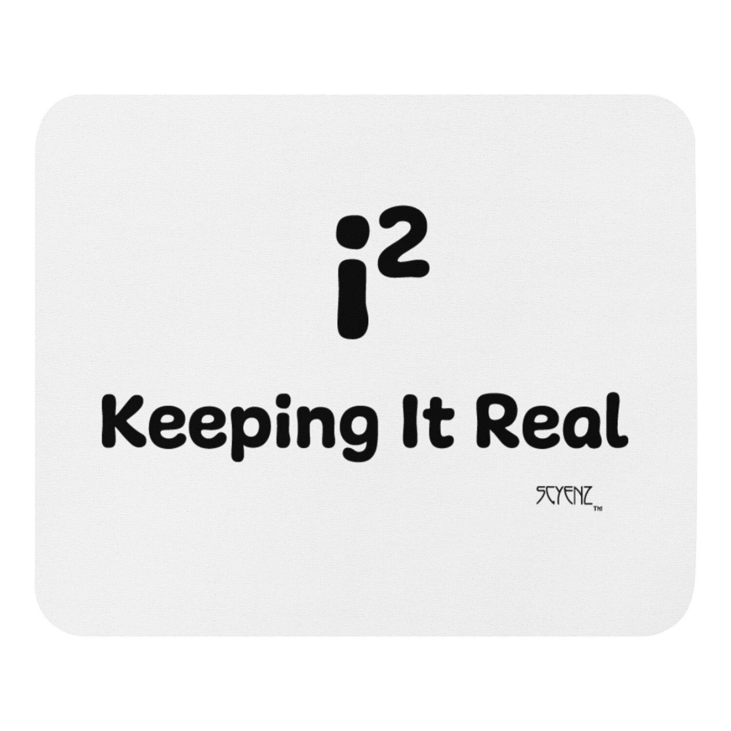 Keeping_It_Real SCYENZ Mouse pad - Science and Math Collection