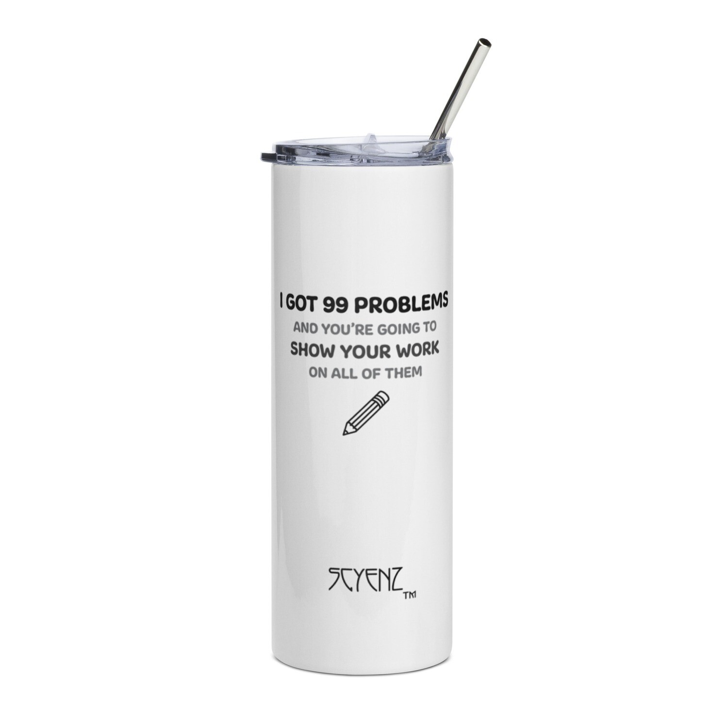 99_Problems SCYENZ Stainless steel tumbler - Science and Math Collection