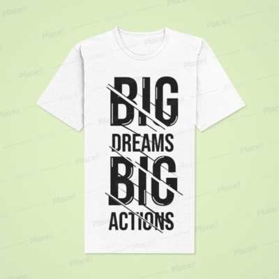 Big Dreams Big Actions T-shirt