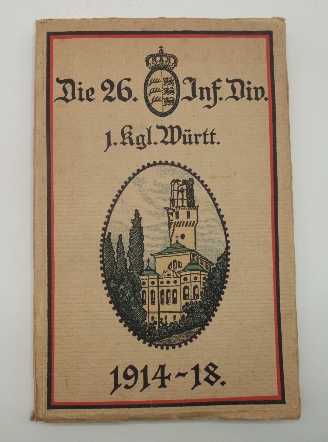 Buch: Bildband  "Die 26. Infanterie-Division (1. Kgl. Württ.) im Krieg 1914-1918", Stuttgart ca. 1920.