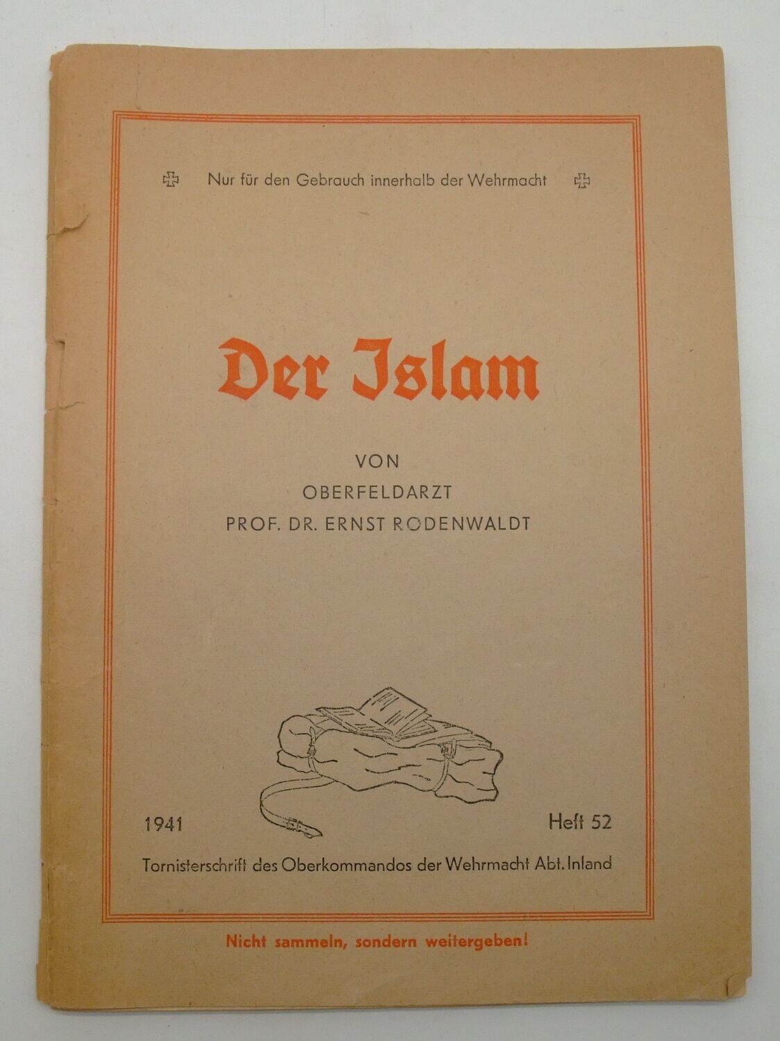 Wehrmacht: Tornisterschrift "Der Islam" - von Oberfeldarzt Prof. Dr. E. Rodenwaldt. 1941, Heft 52, Umschlag lose, Deckblatt vorhanden Rückseitenblatt fehlt, ges. 64 Seiten, sonst guter Zustand.