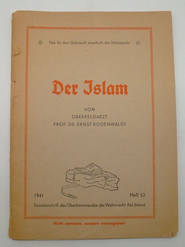 Wehrmacht: Tornisterschrift Wehrmacht: Tornisterschrift "Der Islam" - von Oberfeldarzt Prof. Dr. E. Rodenwaldt. 1941, Heft 52, Umschlag lose, Deckblatt vorhanden Rückseitenblatt fehlt, ges. 64 Seiten, sonst guter Zustand.