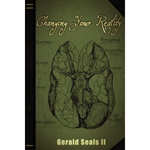 Changing Your Reality by Gearld Seals