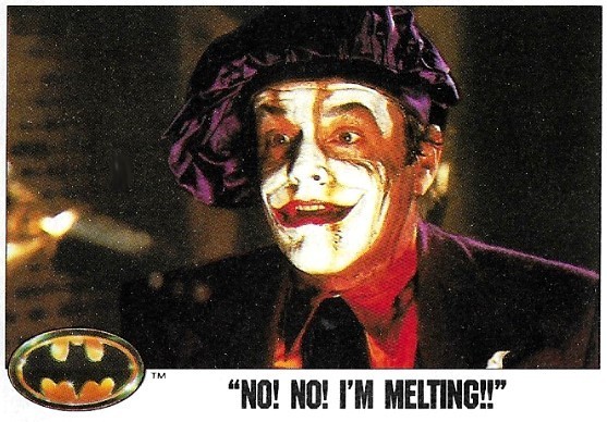 Batman / No! No! I'm Melting!! | Topps #72 | Movie Trading Card | 1989 | Jack Nicholson