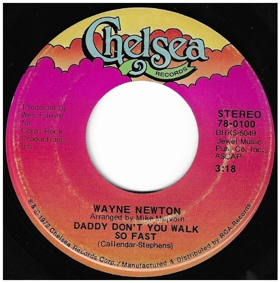 Newton, Wayne / Daddy Don't You Walk So Fast | Chelsea 78-0100 | Single, 7" Vinyl | April 1972