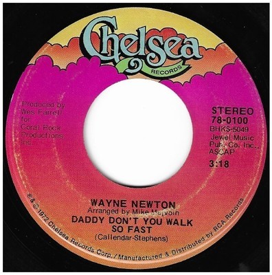 Newton, Wayne / Daddy Don't You Walk So Fast | Chelsea 78-0100 | Single, 7" Vinyl | April 1972
