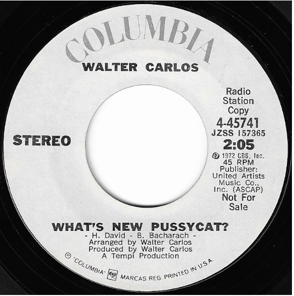 Carlos, Walter / What's New Pussycat? | Columbia 4-45741 | Single, 7" Vinyl | November 1972 | Promo