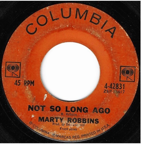 Robbins, Marty / Not So Long Ago | Columbia 4-42831 | Single, 7&quot; Vinyl | July 1963