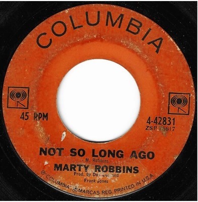 Robbins, Marty / Not So Long Ago | Columbia 4-42831 | Single, 7&quot; Vinyl | July 1963