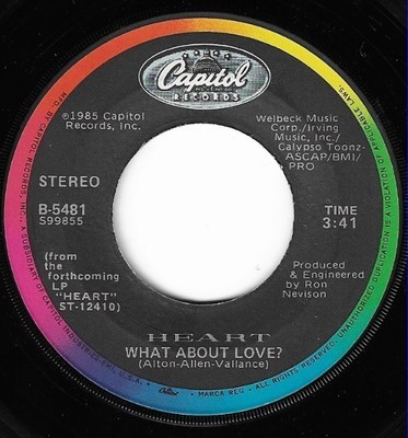 Heart / What About Love? | Capitol B-5481 | Single, 7&quot; Vinyl | May 1985