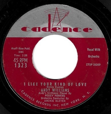 Williams, Andy / I Like Your Kind of Love | Cadence 1323 | Single, 7&quot; Vinyl | May 1957
