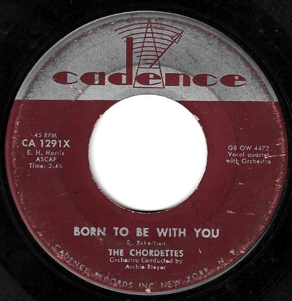Chordettes, The / Born To Be With You | Cadence CA-1291X | Single, 7&quot; Vinyl | May 1956