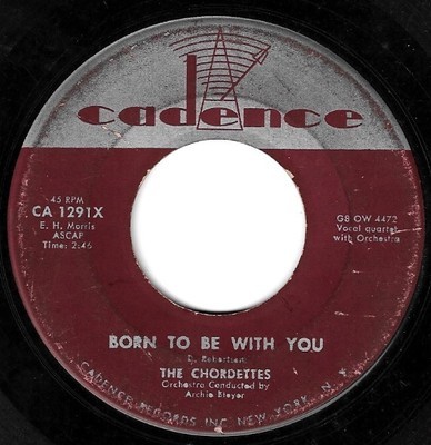 Chordettes, The / Born To Be With You | Cadence CA-1291X | Single, 7&quot; Vinyl | May 1956