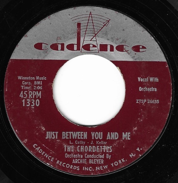 Chordettes, The / Just Between You and Me | Cadence 1330 | Single, 7&quot; Vinyl | July 1957