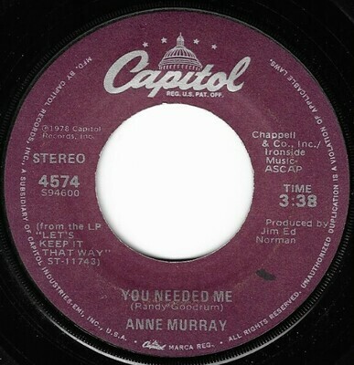 Murray, Anne / You Needed Me | Capitol 4574 | Single, 7&quot; Vinyl | June 1978