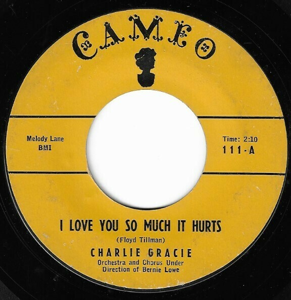 Gracie, Charlie / I Love You So Much It Hurts | Cameo 111 | Single, 7&quot; Vinyl | July 1957