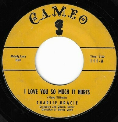 Gracie, Charlie / I Love You So Much It Hurts | Cameo 111 | Single, 7&quot; Vinyl | July 1957