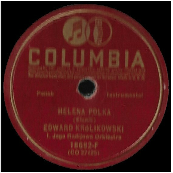 Krolikowski, Edward / Helena Polka | Columbia 18682-F | Single, 10" Vinyl | 78 RPM