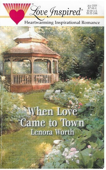 Worth, Lenora / When Love Came to Town | Steeple Hill | July 2001