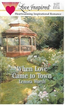 Worth, Lenora / When Love Came to Town | Steeple Hill | July 2001