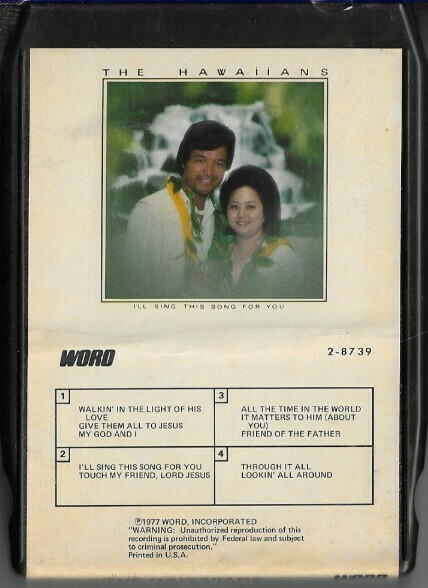 Hawaiians, The / I'll Sing This Song for You | Word 2-8739 | Black Shell | 8-Track Tape | 1977