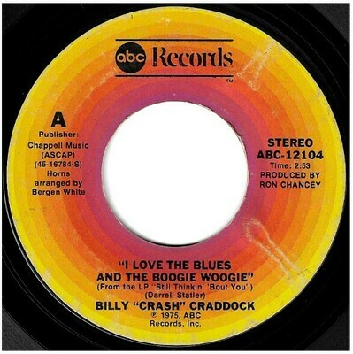 Craddock, Billy &quot;Crash&quot; / I Love the Blues and the Boogie Woogie | ABC Records ABC-12104 | Single, 7&quot; Vinyl | June 1975
