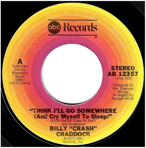 Craddock, Billy &quot;Crash&quot; / Think I&#39;ll Go Somewhere (And Cry Myself to Sleep) | ABC Records AB-12357 | Single, 7&quot; Vinyl | April 1978
