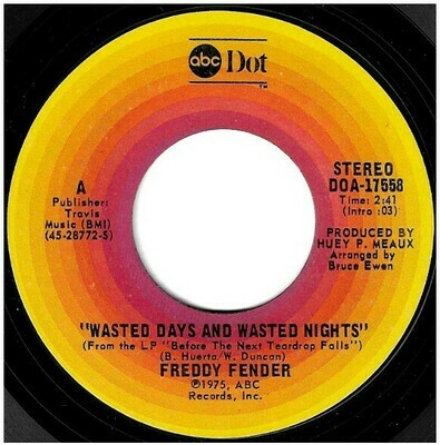 Fender, Freddy / Wasted Days and Wasted Nights | ABC-Dot DOA-17558 | Single, 7&quot; Vinyl | June 1975
