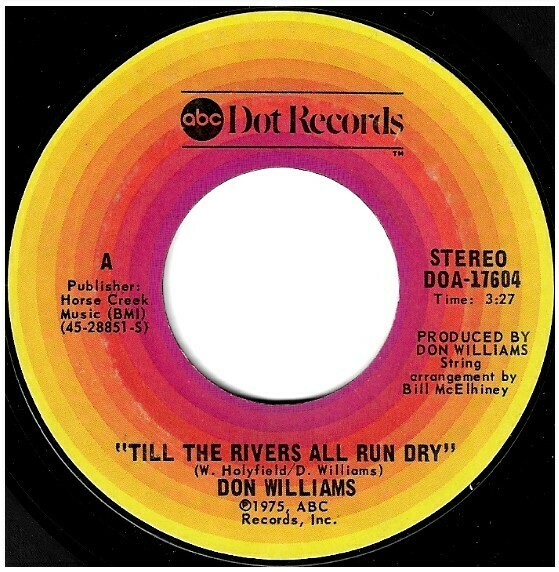 Williams, Don / Till the Rivers All Run Dry | ABC-Dot DOA-17604 | Single, 7" Vinyl | December 1975