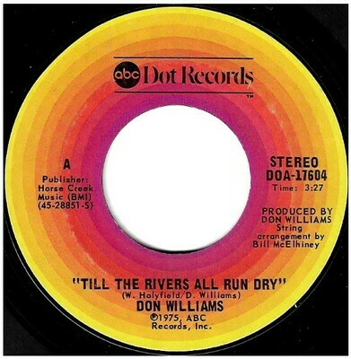 Williams, Don / Till the Rivers All Run Dry | ABC-Dot DOA-17604 | Single, 7" Vinyl | December 1975