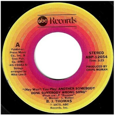 Thomas, B.J. / (Hey Won&#39;t You Play) Another Somebody Done Somebody Wrong Song | ABC Records ABP-12054 | Single, 7&quot; Vinyl | February 1975