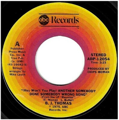 Thomas, B.J. / (Hey Won&#39;t You Play) Another Somebody Done Somebody Wrong Song | ABC Records ABP-12054 | Single, 7&quot; Vinyl | February 1975