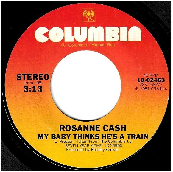 Cash, Rosanne / My Baby Thinks He's a Train | Columbia 18-02463 | Single, 7" Vinyl | August 1981