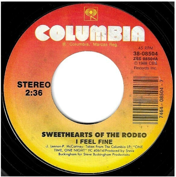 Sweethearts of the Rodeo / I Feel Fine | Columbia 38-08504 | Single, 7" Vinyl | December 1988