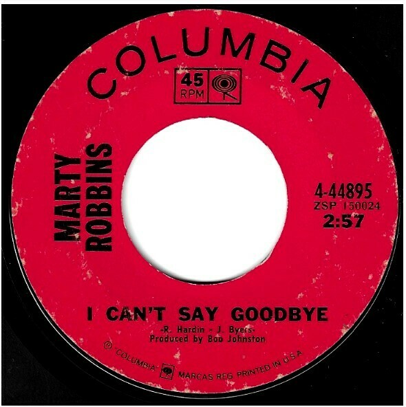 Robbins, Marty / I Can&#39;t Say Goodbye | Columbia 4-44895 | Single, 7&quot; Vinyl | June 1969